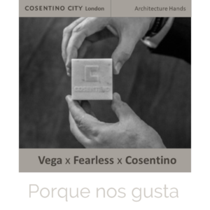 VEGA x FEARLESS x COSENTINO CITY LONDON
